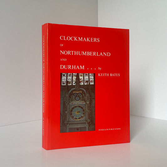 Clockmakers Of Northumberland And Durham Bates Keith Hardcover Book