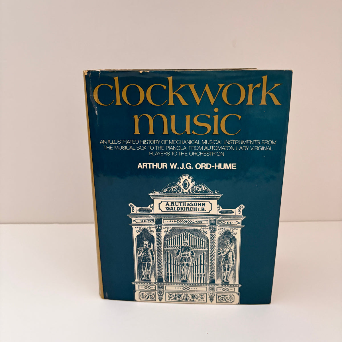 Clockwork Music An Illustrated History Of Mechanical Musical Instruments From The Musical Box To The Pianola; Ord - Hume, Arthur W.J.G.
