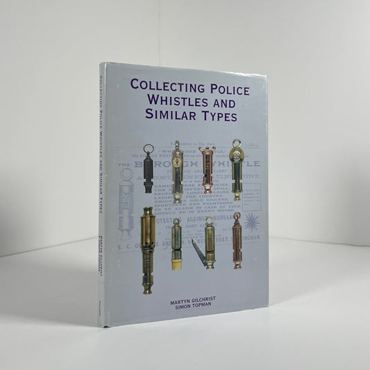 Collecting Police Whistles And Similar Types; Gilchrist, Martyn; Topman, Simon