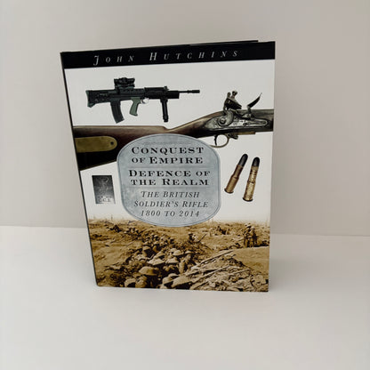 Conquest Of Empire Defence Of The Realm The British Soldier's Rifle 1800 To 2014; Hutchins, John