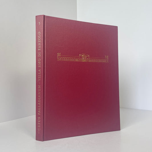 Corpus Palladianum, La Villa Emo Di Fanzolo, Volume 5; Favero, Giampaolo Bordignon