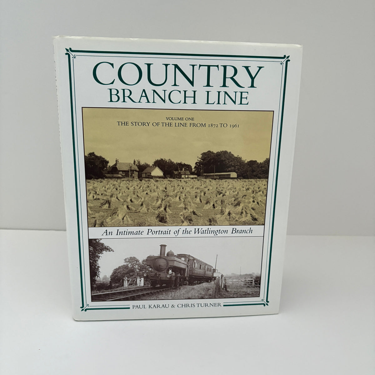 Country Branch Line An Intimate Portrait Of The Watlington Branch Volume One; Karau, Paul; Turner, Chris