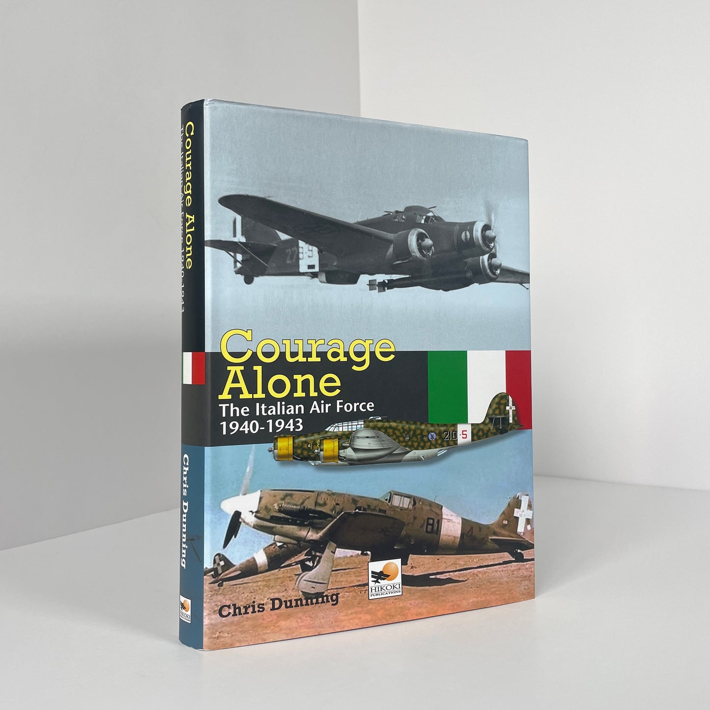 Courage Alone, The Italian Air Force 1940-1943; Dunning, Chris