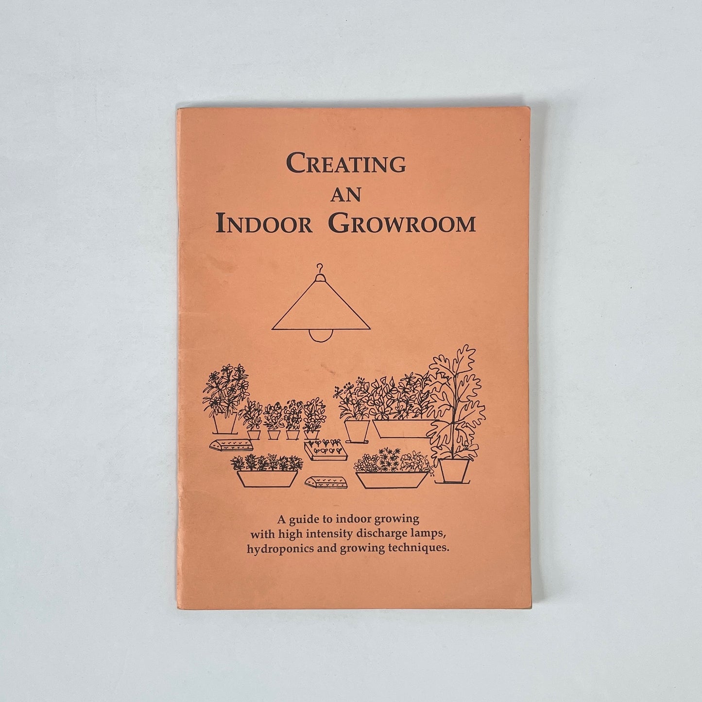 Creating An Indoor Growroom, A Guide To Indoor Growing With High Intensity Discharge Lamps, Hydroponics And Growing Techniques; Meliniotis, Chris