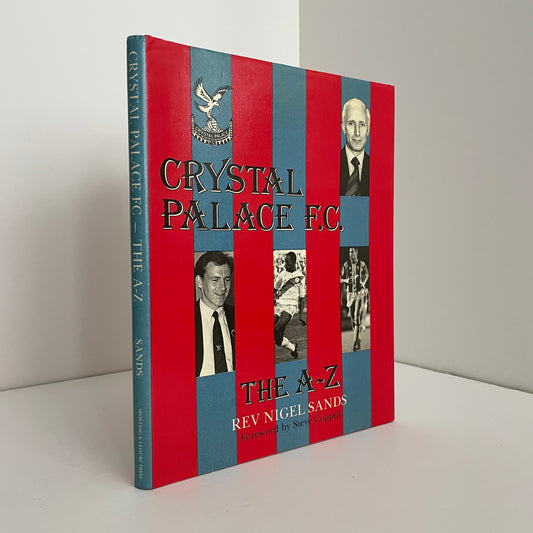 Crystal Palace F.C The A - Z; Sands, Rev Nigel