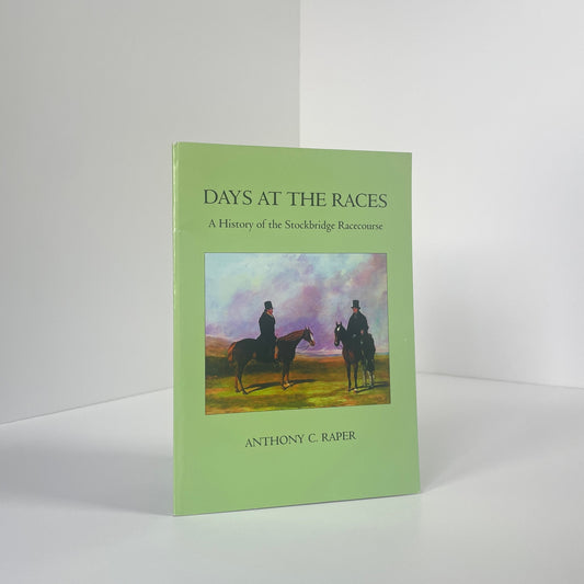 Days At The Races A History Of The Stockbridge Racecourse; Raper, Anthony C.