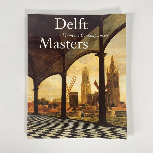 Delft Masters, Vermeer's Contemporaries, Illusionism Through The Conquest Of Light And Space; Kersten, Michiel; Lokin, Danielle