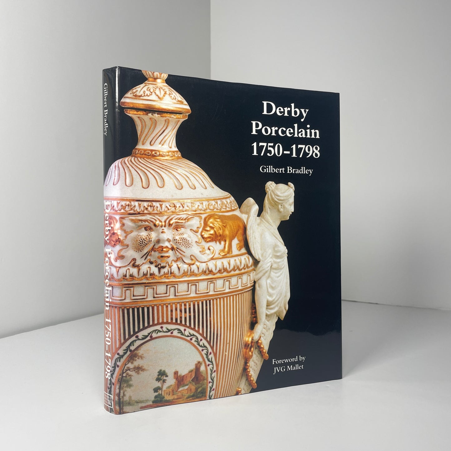Derby Porcelain 1750 - 1798; Bradley, Gilbert; Anderson, Judith; Barkla, Robin