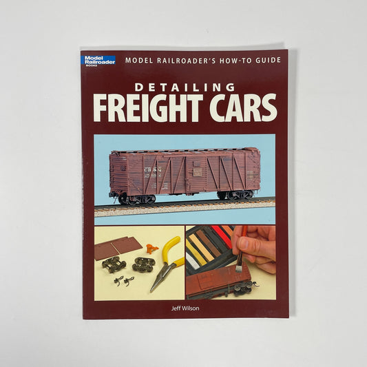 Detailing Freight Cars, Model Railroader's How-To Guide; Wilson, Jeff