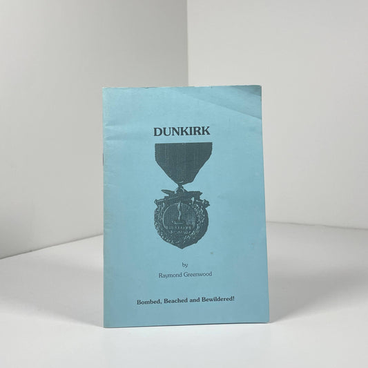 Dunkirk Bombed, Beached And Bewildered!; Greenwood, Raymond