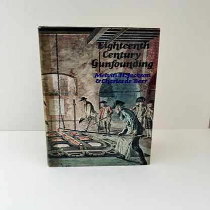 Eighteenth Century Gunfounding; Jackson, Melvin H.; de Beer, Charles