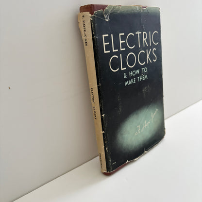 Electric Clocks & How To Make Them; Hope-Jones M.I.E.E. F.R.A.S. , F.