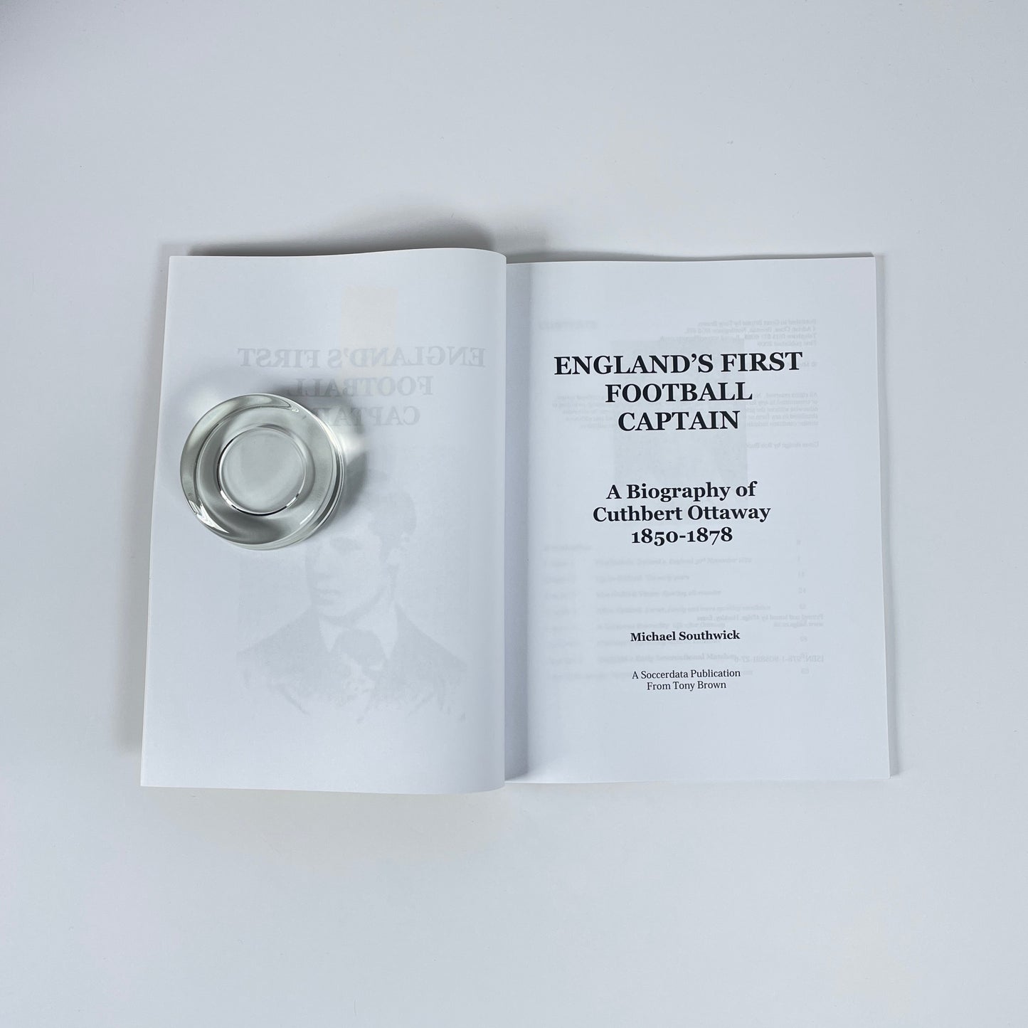 England's First Football Captain, A Biography Of Cuthbert Ottaway 1850-1878