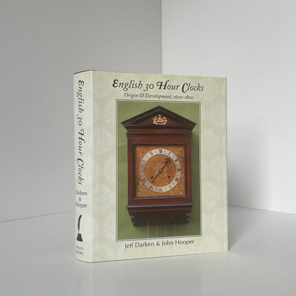 English 30 Hour Clocks Origin & Development 1600-1800 Darken J Hooper J Hardcover Book