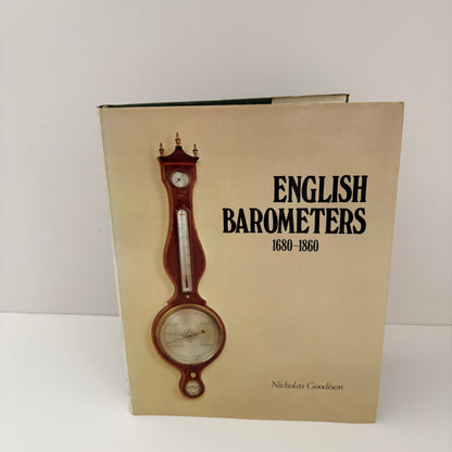 English barometers 1680 - 1860 A History Of Domestic Barometers And Their Makers And Retailers; Goodison, Nicholas