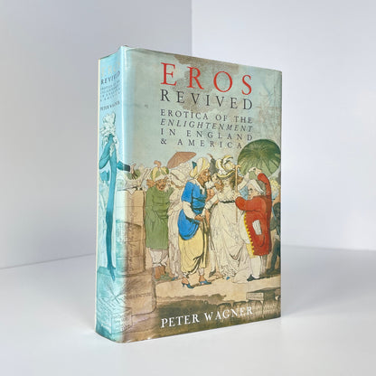 Eros Revived Erotica Of The Enlightenment In England & America; Wagner, Peter