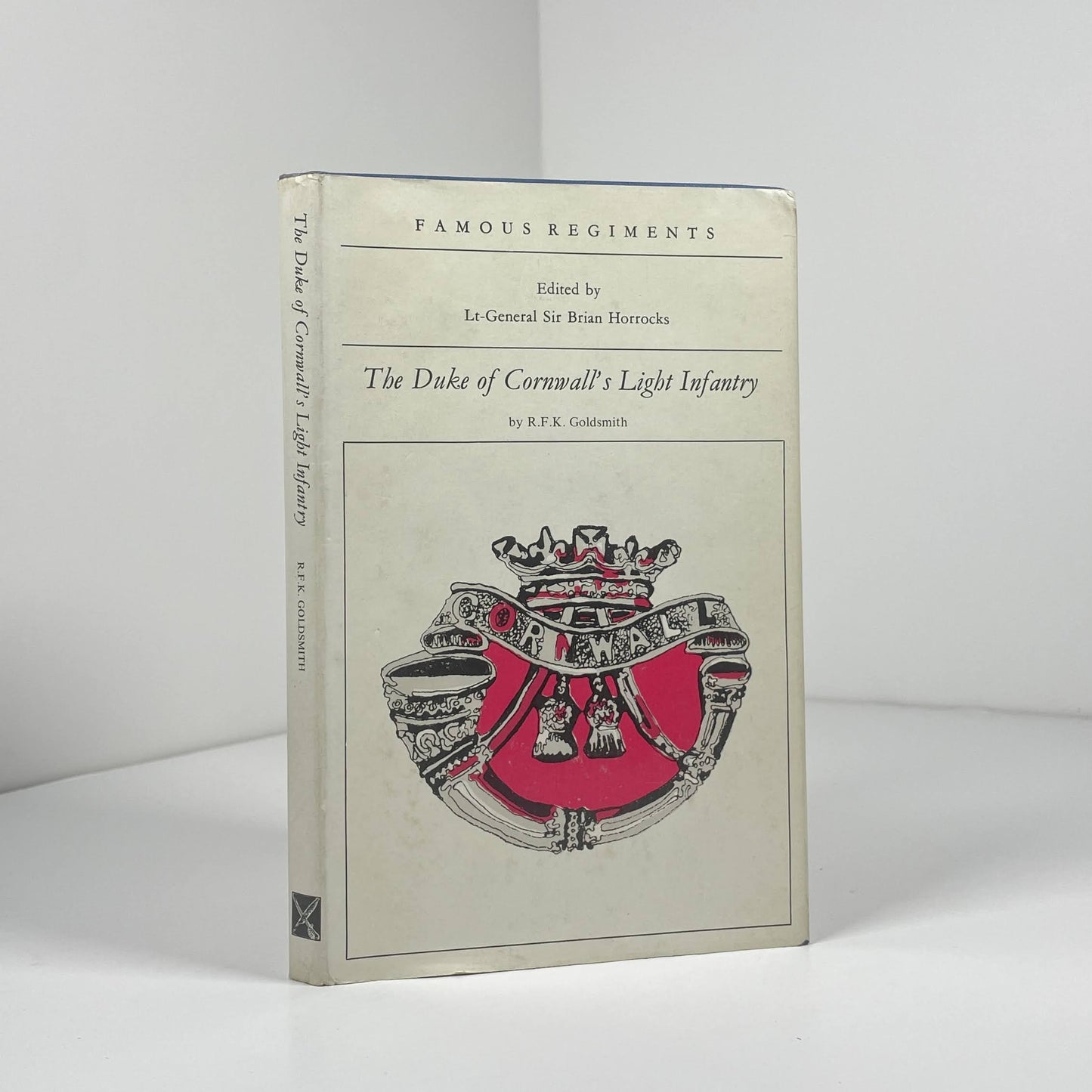 Famous Regiments The Duke Of Cornwall's Light Infantry; Goldsmith, R.F.K.