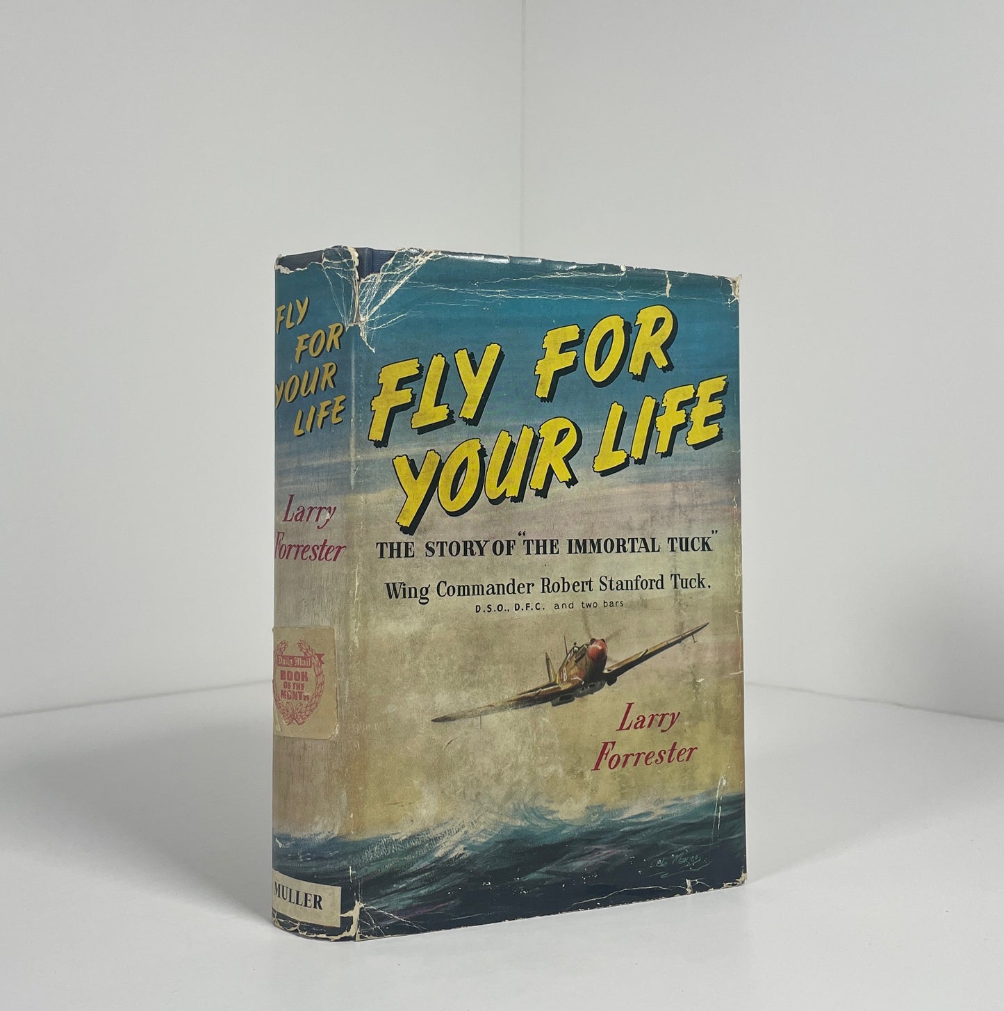 Fly For Your Life. The Story Of The Immortal Tuck. Wing Commander Robert Stanford Tuck; Forrester, Larry