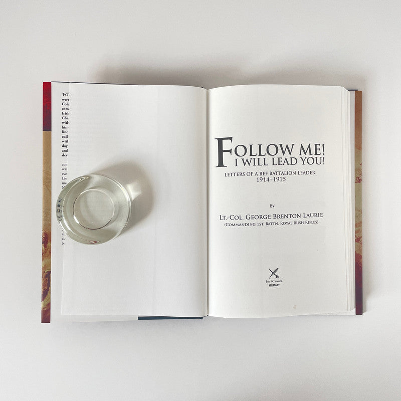 Follow Me I Will Lead You, Letters Of A BEF Battalion Leader 1914-1915; Laurie