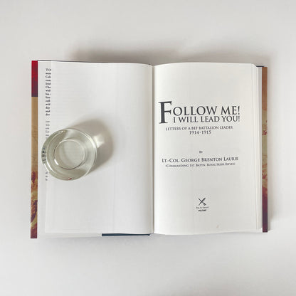 Follow Me I Will Lead You, Letters Of A BEF Battalion Leader 1914-1915; Laurie