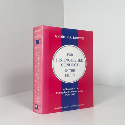 For Distinguished Conduct In The Field, The Register Of The Distinguished Conduct Medal 1939-1992; Brown, George A