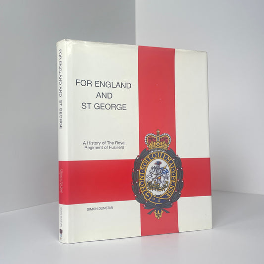 For England And St George A History Of The Royal Regiment Of Fusiliers; Dunstan, Simon