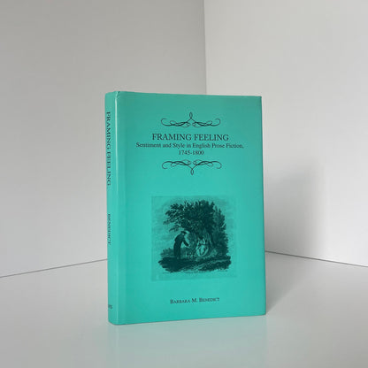 Framing Feeling Sentiment & Style In English Prose Fiction 1745-1800 Benedict Hardcover Book