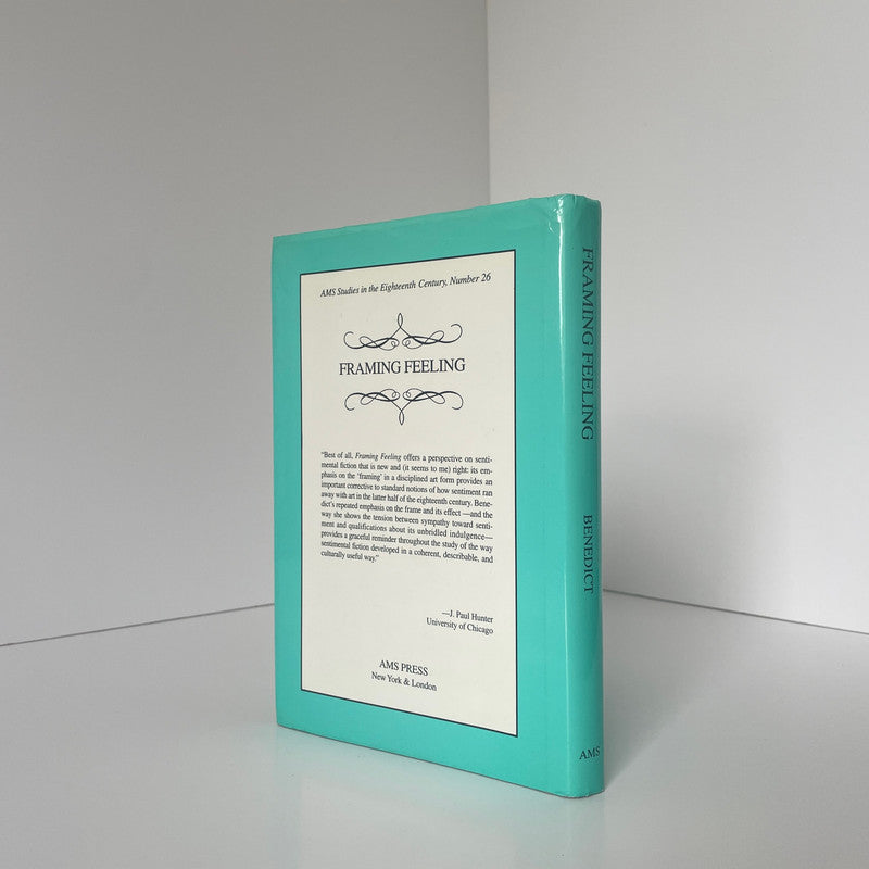 Framing Feeling, Sentiment & Style In English Prose Fiction 1745-1800; Benedict