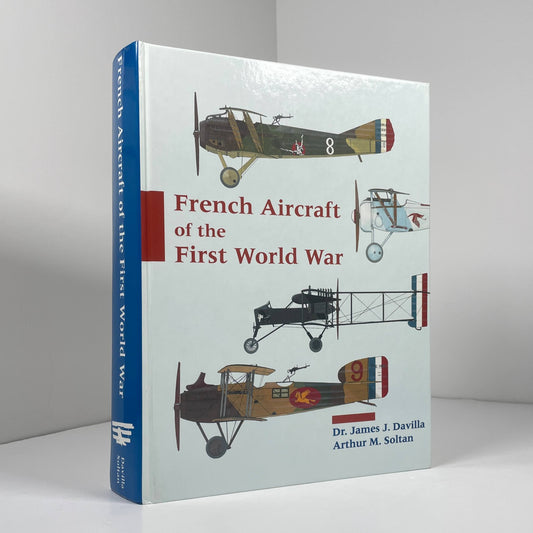 French Aircraft Of The First World War; Davilla, Dr James J; Soltan, Arthur M.