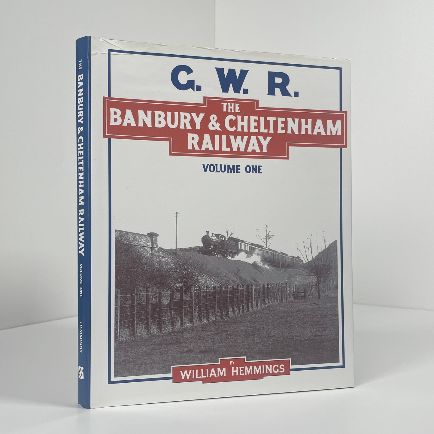 The Banbury & Cheltenham Railway Two Volume Set; Hemmings, William; Volume 2 plus Paul Karau and Chris Turner