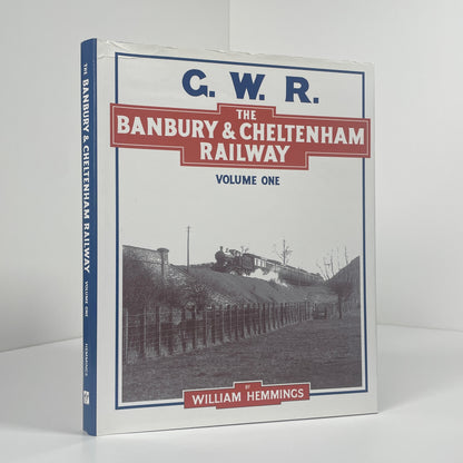 The Banbury & Cheltenham Railway Two Volume Set; Hemmings, William; Volume 2 plus Paul Karau and Chris Turner