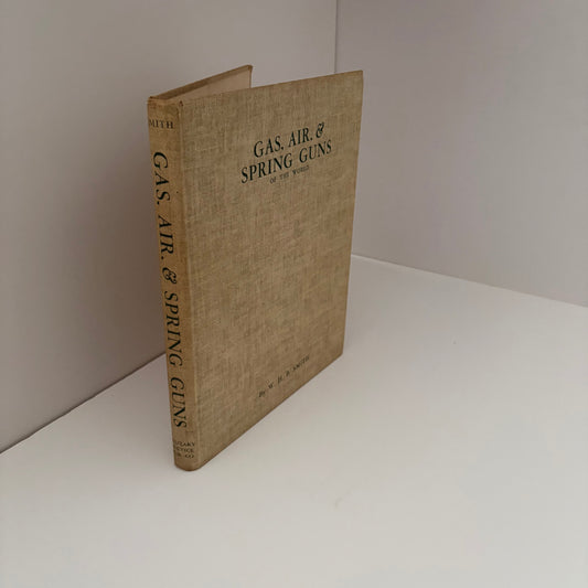 Gas Air & Spring Guns Of The World; Smith, W.H.B.