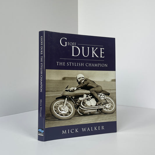 Geoff Duke, The Stylish Champion; Walker, Mick