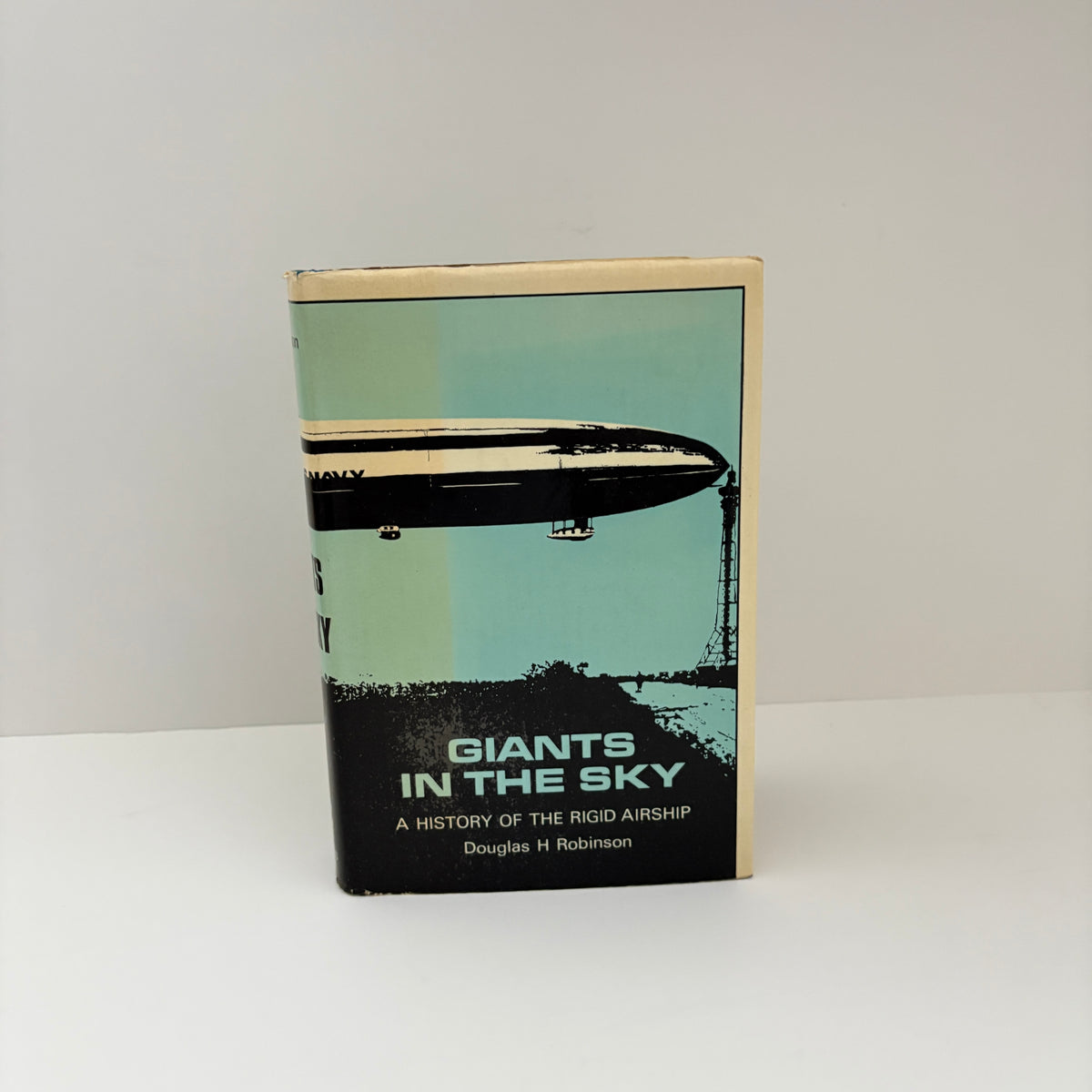Giants In The Sky A History Of The Rigid Airship; Robinson, Douglas H.