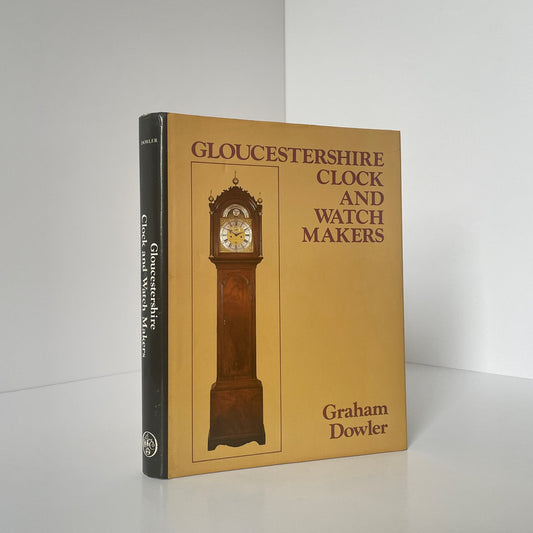 Gloucestershire Clock And Watch Makers Dowler Graham Hardcover Book