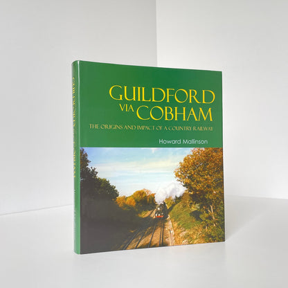 Guildford Via Cobham, The Origins And Impact Of A Country Railway, Signed, Hardcover, Book