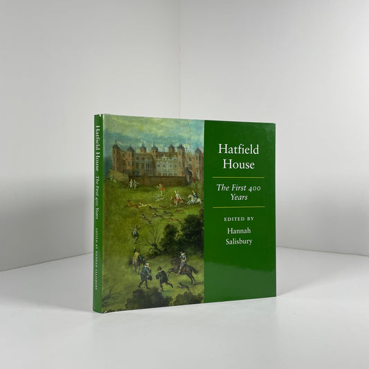 Hatfield House The First 400 Years; Salisbury, Edited by Hannah