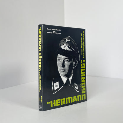 Hermann Göring From Regiment To Fallschirmpanzerkorps; Bender, Roger James; Peterson, George A