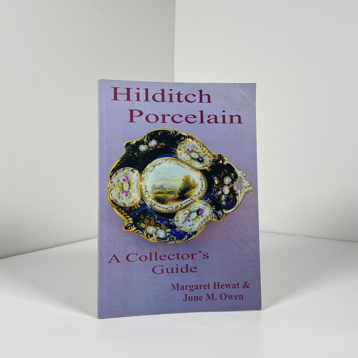 Hilditch Porcelain. A Collector's Guide; Hewat, Margaret; Owen, June M.