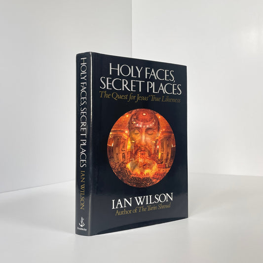 Holy Faces, Secret Places The Quest For Jesus True Likeness; Wilson, Ian