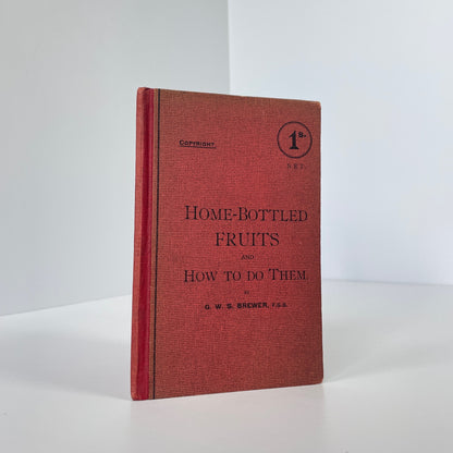 Home-Bottled Fruits And How To Do Them; Brewer, G W S