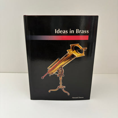 Ideas In Brass A History Of The Instruments Of Science In Britain; Dawes, Howard