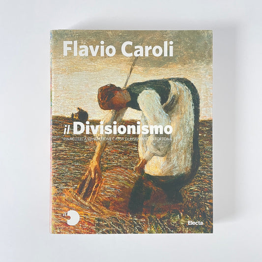 Il Divisionismo Pinacoteca Fondazione Cassa Di Risparmio Di Tortona; Caroli, F, Softcover, Book