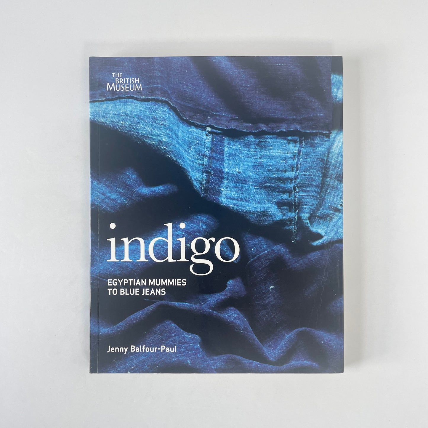 Indigo, Egyptian Mummies To Blue Jeans; Balfour-Paul, Jenny