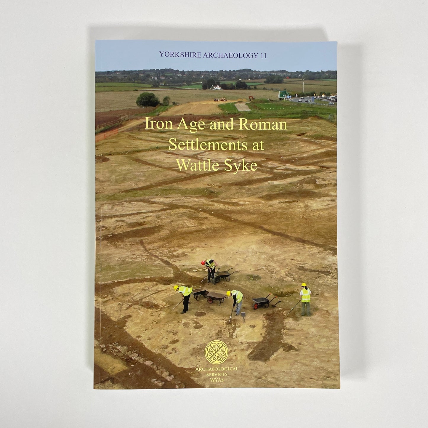 Iron Age And Roman Settlements At Wattle Syke; Martin, L; Richardson, J; Roberts, I