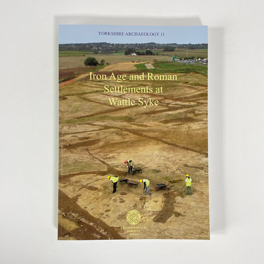 Iron Age And Roman Settlements At Wattle Syke; Martin, L; Richardson, J; Roberts, I