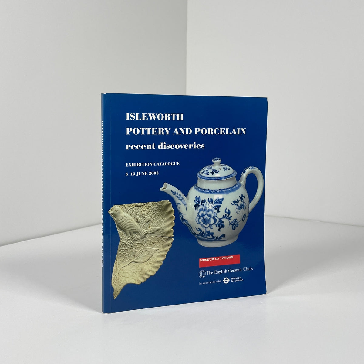 Isleworth Pottery And Porcelain Recent Discoveries; Massey, Roger; Pearce, Jacqueline; Howard, Ray