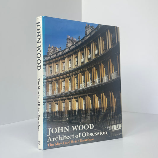 John Wood Architect Of Obsession; Mowl, Tim; Earnshaw, Brian