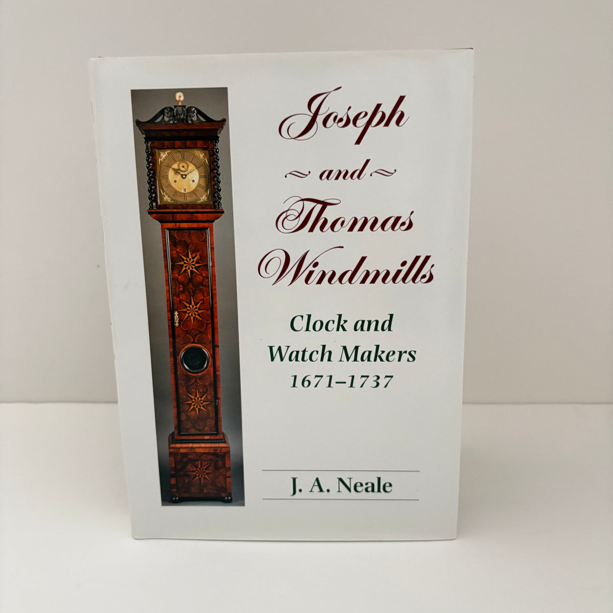Joseph And Thomas Windmills Clock And Watch Makers 1671 - 1737; Neale, J.A