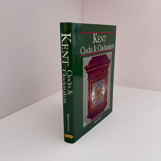 Kent Clocks & Clockmakers; Pearson, Michael